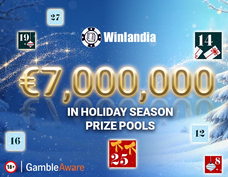 €7,000,000 in Holiday Season Prize Pools.